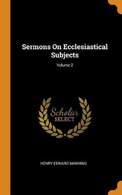 Book cover for Sermons on Ecclesiastical Subjects; Volume 2