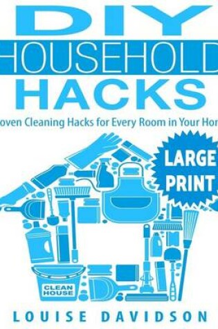 Cover of DIY Household Hacks ***large Print Edition***