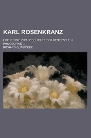 Cover of Karl Rosenkranz; Eine Studie Zur Geschichte Der Hegel'schen Philosophie ...