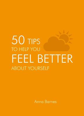 Book cover for 50 Tips to Help you Feel Better about Yourself