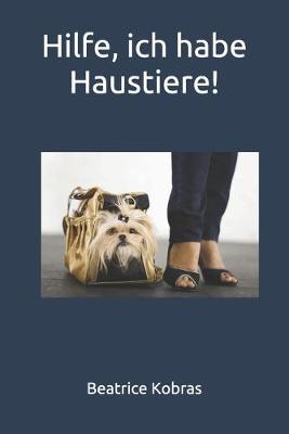 Book cover for Hilfe, ich habe Haustiere!