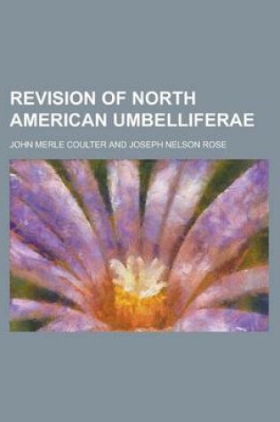Cover of Revision of North American Umbelliferae