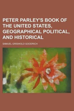 Cover of Peter Parley's Book of the United States, Geographical Political, and Historical