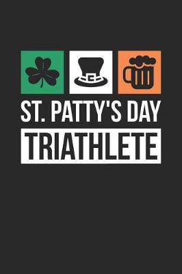 Book cover for St. Patrick's Day Notebook - St. Patrick's Day Gift St. Patty's Day Triathlete - St. Patrick's Day Journal