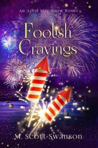 Cover of Foolish Cravings; April May Snow Novel #3