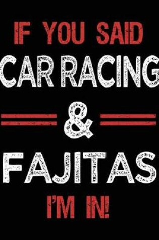 Cover of If You Said Car Racing & Fajitas I'm in