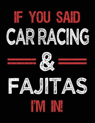 Book cover for If You Said Car Racing & Fajitas I'm in