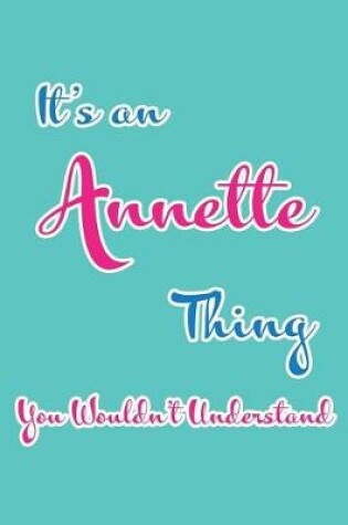 Cover of It's an Annette Thing You Wouldn't Understand