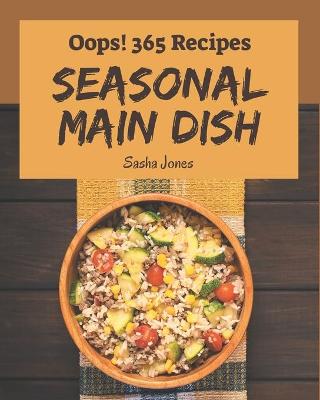 Cover of Oops! 365 Seasonal Main Dish Recipes