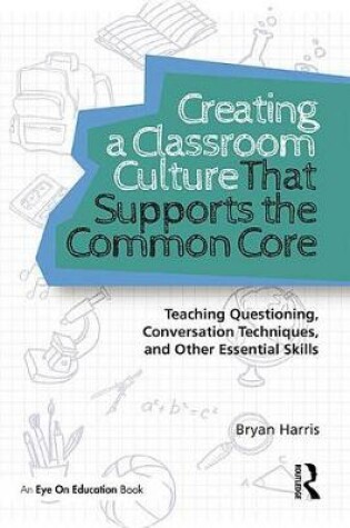 Cover of Creating a Classroom Culture That Supports the Common Core