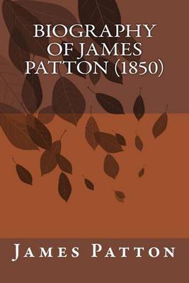 Book cover for Biography of James Patton (1850)