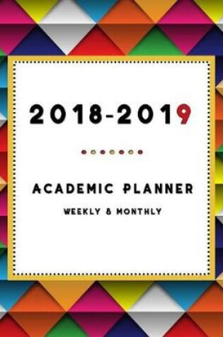 Cover of 2018-2019 Academic Planner Weekly And Monthly