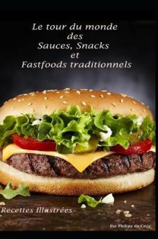 Cover of Sauces, Snacks et Fast-foods - Le tour du monde des recettes traditionnels