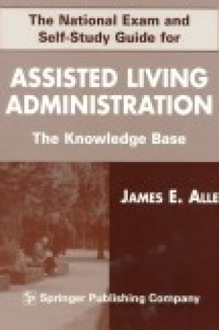 Cover of The National Exam and Self-Study Guide for Assisted Living Administration