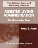 Book cover for The National Exam and Self-Study Guide for Assisted Living Administration