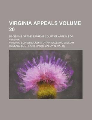 Book cover for Virginia Appeals Volume 20; Decisions of the Supreme Court of Appeals of Virginia