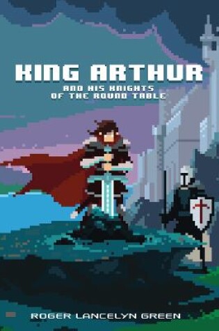 Cover of King Arthur and His Knights of the Round Table