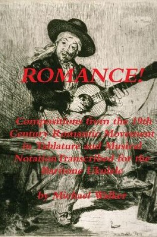 Cover of Romance! Compositions from the 19th Century Romantic Movement in Tablature and Musical Notationtranscribed for the Baritone Ukulele