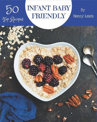 Book cover for Top 50 Infant Baby Friendly Recipes