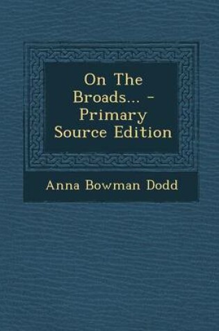 Cover of On the Broads... - Primary Source Edition