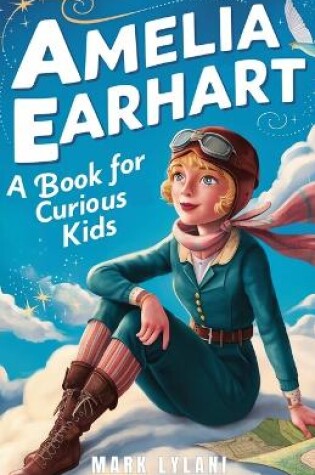 Cover of Amelia Earhart Book for Curious Kids