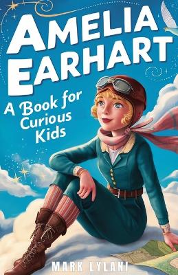 Book cover for Amelia Earhart Book for Curious Kids