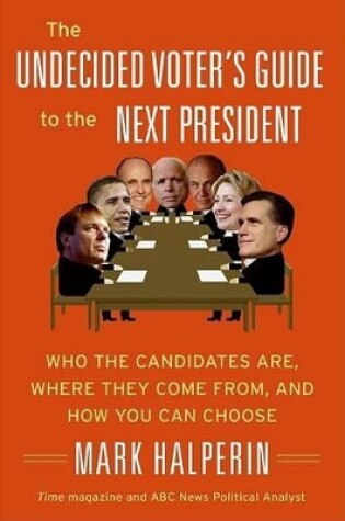 Cover of The Undecided Voter's Guide to the Next President