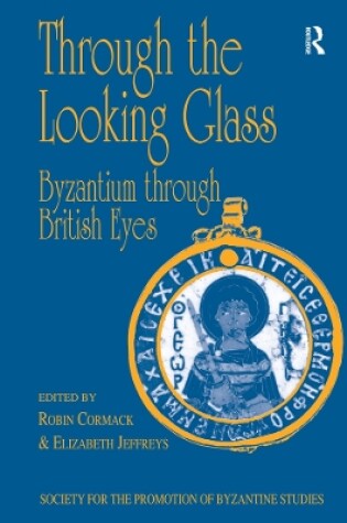 Cover of Through the Looking Glass: Byzantium through British Eyes