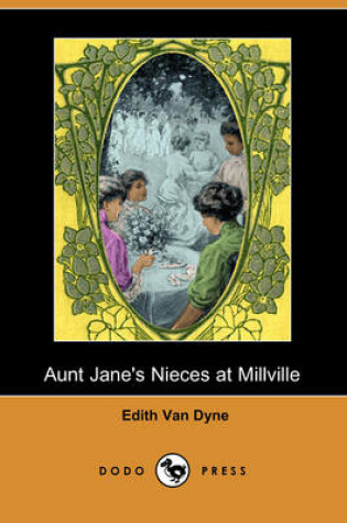 Cover of Aunt Jane's Nieces at Millville (Dodo Press)