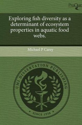 Cover of Exploring Fish Diversity as a Determinant of Ecosystem Properties in Aquatic Food Webs