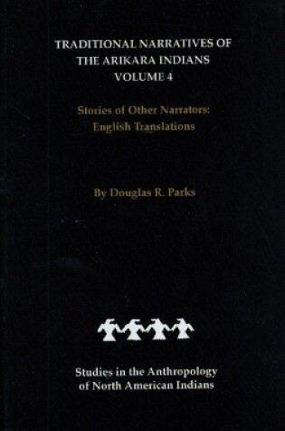 Cover of Traditional Narratives of the Arikara Indians, English Translations, Volume 4