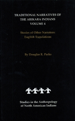 Cover of Traditional Narratives of the Arikara Indians, English Translations, Volume 4