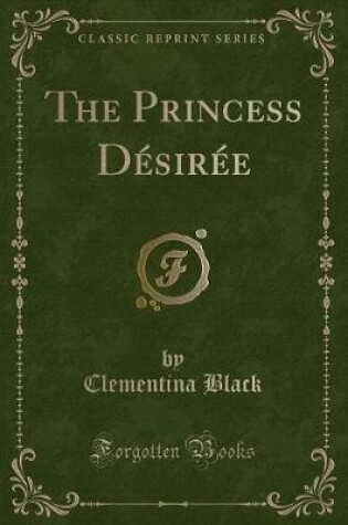 Cover of The Princess Désirée (Classic Reprint)