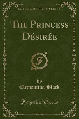 Book cover for The Princess Désirée (Classic Reprint)