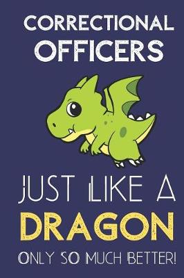 Book cover for Correctional Officers Just Like a Dragon Only So Much Better