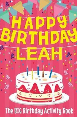 Cover of Happy Birthday Leah - The Big Birthday Activity Book