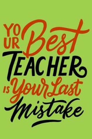 Cover of Your Best Teacher is your last mistake