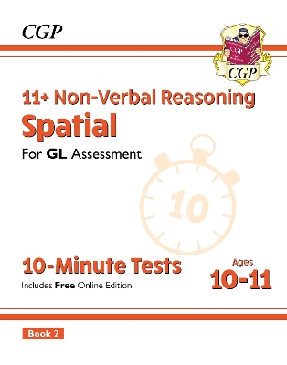 Book cover for 11+ GL 10-Minute Tests: Non-Verbal Reasoning Spatial - Ages 10-11 Book 2 (with Online Edition)