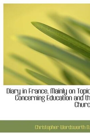 Cover of Diary in France, Mainly on Topics Concerning Education and the Church