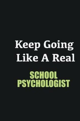 Cover of Keep Going Like a Real School Psychologist