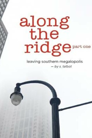 Cover of Along the Ridge - Part One, Leaving Southern Megalopolis