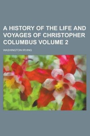 Cover of A History of the Life and Voyages of Christopher Columbus (Volume 2)