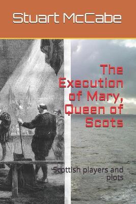 Book cover for The Execution of Mary, Queen of Scots