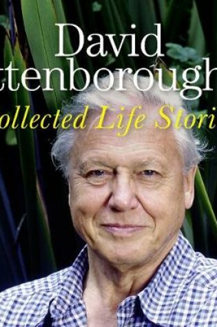 Cover of David Attenborough's Collected Life Stories