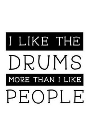 Cover of I Like the Drums More Than I Like People