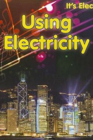 Cover of Using Electricity (its Electric!)