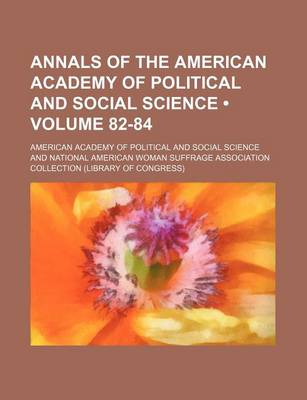 Book cover for Annals of the American Academy of Political and Social Science (Volume 82-84)