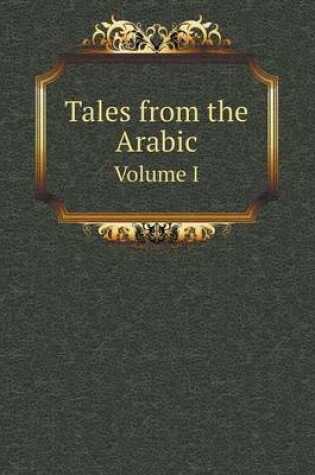 Cover of Tales from the Arabic Volume I