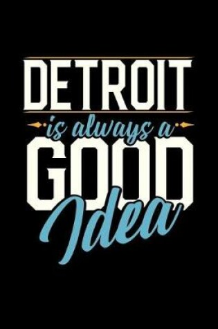 Cover of Detroit Is Always a Good Idea