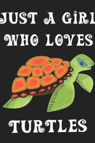 Cover of Just A Girl Who Loves Turtles